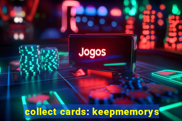 collect cards: keepmemorys